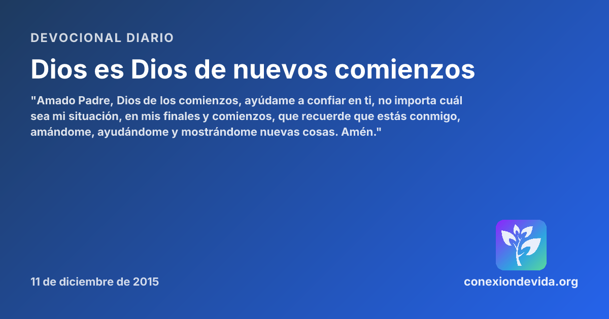 Dios es Dios de nuevos comienzos — Devocional viernes, 11 de diciembre ...