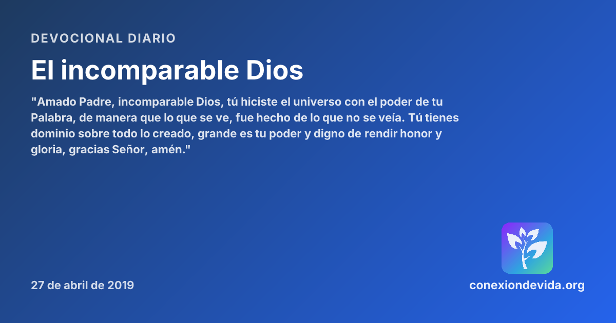Imcomparable El incomparable Dios — Devocional sábado, 27 de abril de 2019 ...