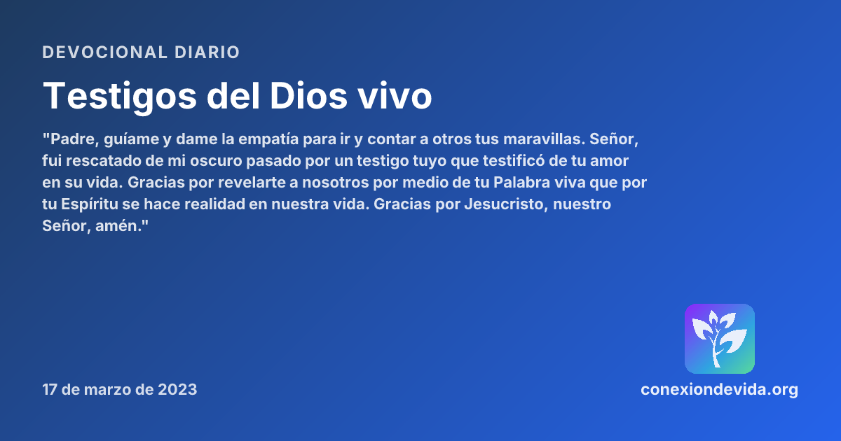 Testigos del Dios vivo — Devocional viernes, 17 de marzo de 2023 ...