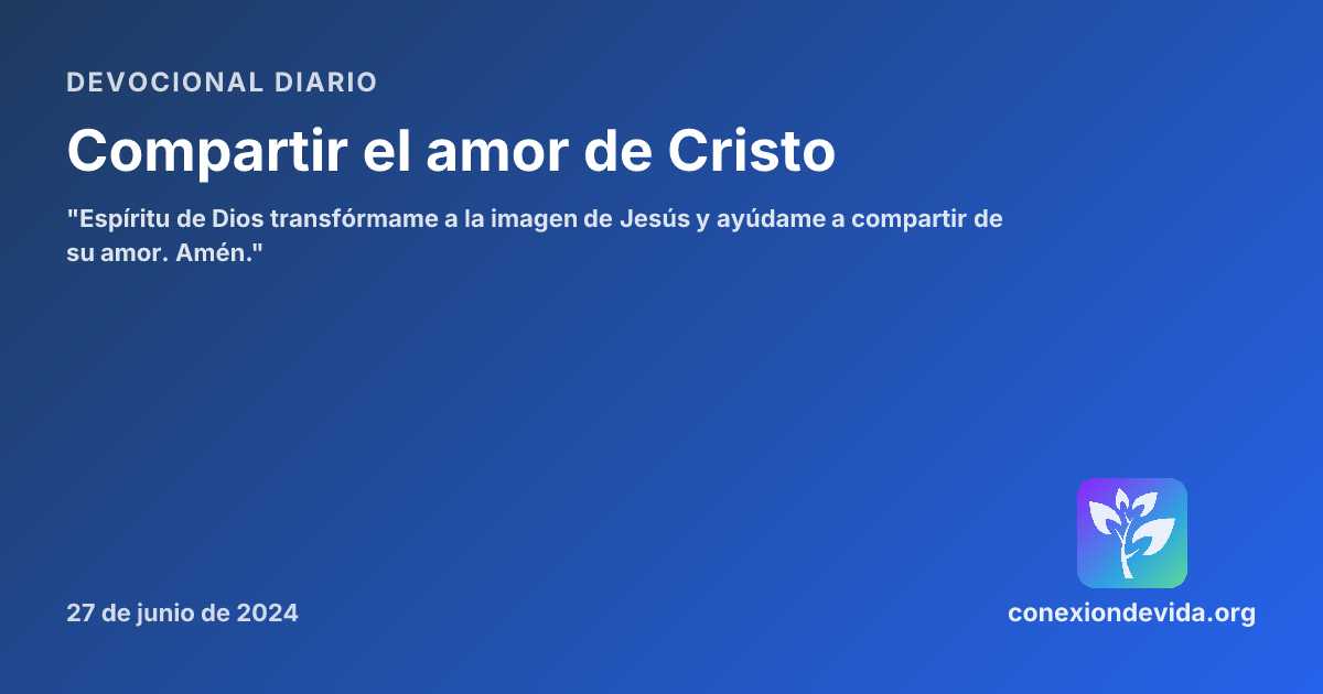 Compartir el amor de Cristo — Devocional jueves, 27 de junio de 2024 ...