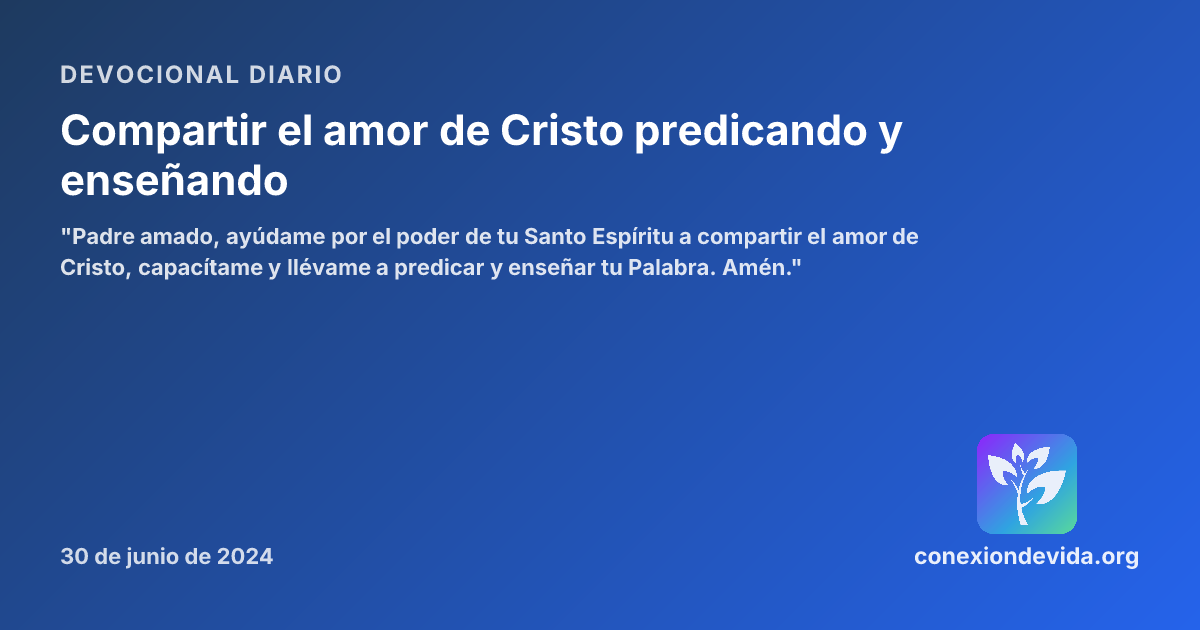 Compartir el amor de Cristo predicando y enseñando — Devocional domingo ...