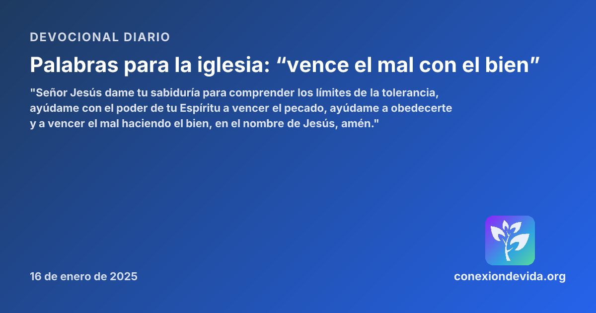 Palabras para la iglesia: “vence el mal con el bien” — Devocional ...